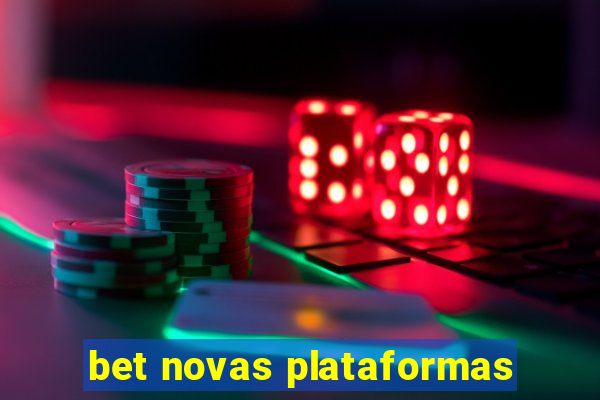 bet novas plataformas